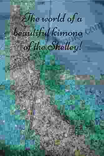 The World Of A Beautiful Kimono Of The Shelley