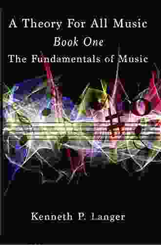 A Theory For All Music: One: Fundamentals (Music Theory 1)