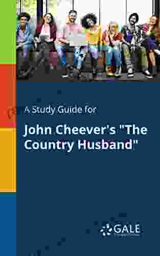 A Study Guide For John Cheever S The Country Husband (Short Stories For Students)