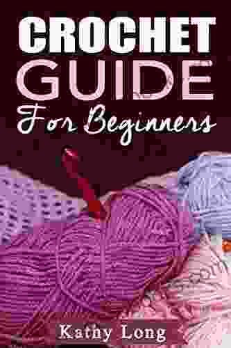 Crochet Guide For Beginners Kathy Long