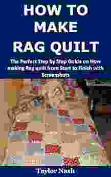 How to Make Rag Quilt: The Perfect Step by Step Guide on How making Rag quilt from Start to Finish with Screenshots