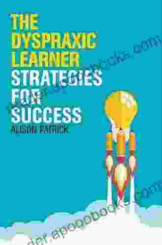 The Dyspraxic Learner: Strategies For Success