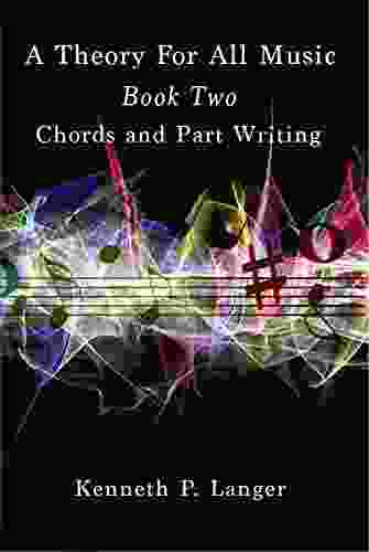 A Theory For All Music: Two: Chords And Part Writing (Music Theory 2)