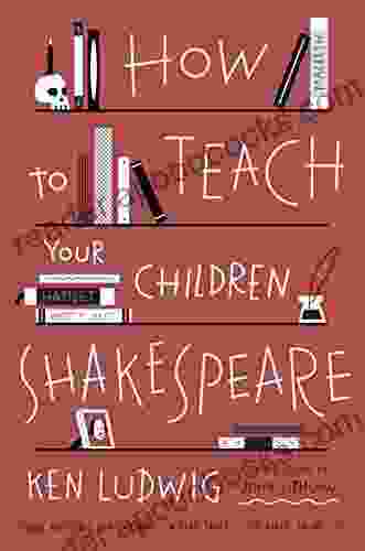 How To Teach Your Children Shakespeare