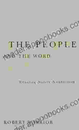 The People And The Word: Reading Native Nonfiction (Indigenous Americas)