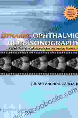 Dynamic Ophthalmic Ultrasonography: A Video Atlas For Ophthalmologists And Imaging Technicians (The Advanced Retinal Imaging Center Collection Of The New York Eye And Ear Infirmary)