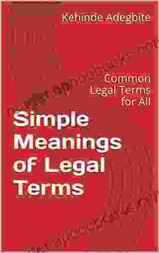 Simple Meanings of Legal Terms: Common Legal Terms for All