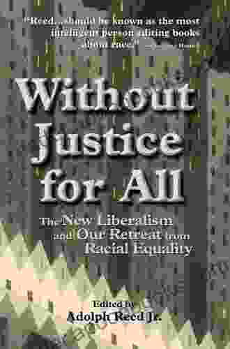 Without Justice For All: The New Liberalism And Our Retreat From Racial Equality