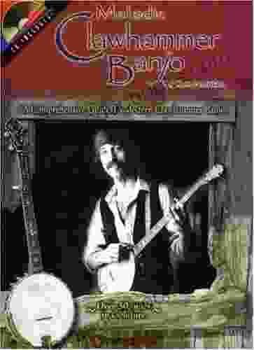 Melodic Clawhammer Banjo: A Comprehensive Guide to Modern Clawhammer Banjo