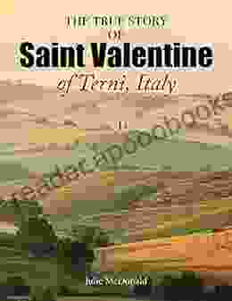 The True Story of Saint Valentine of Terni Italy (Truth Behind Tradition)