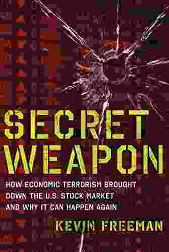 Secret Weapon: How Economic Terrorism Brought Down the U S Stock Market and Why It can Happen Again