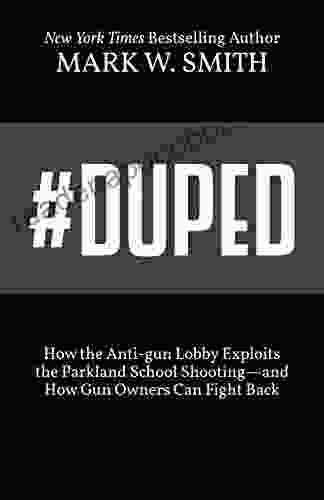 #Duped: How the Anti gun Lobby Exploits the Parkland School Shooting and How Gun Owners Can Fight Back