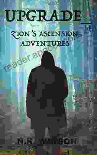 UPGRADE 1 0: ZION S ASCENSION ADVENTURES N K WATSON