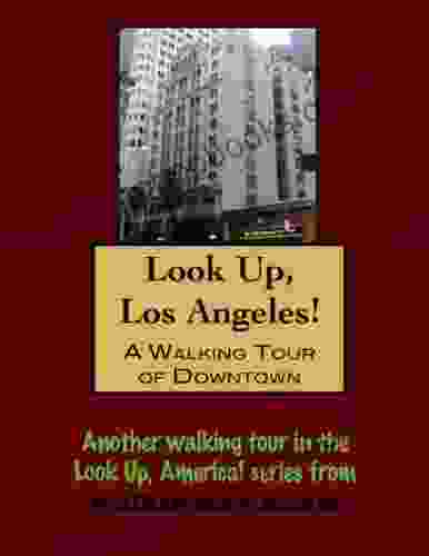 A Walking Tour Of Los Angeles Downtown (Look Up America Series)