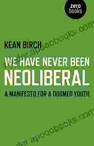 We Have Never Been Neoliberal: A Manifesto for a Doomed Youth