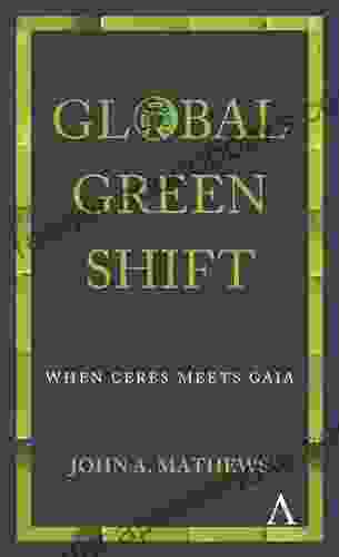 Global Green Shift: When Ceres Meets Gaia (Anthem Other Canon Economics)