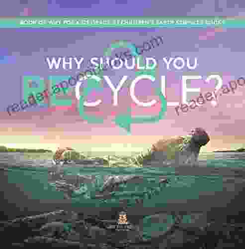 Why Should You Recycle? Of Why For Kids Grade 3 Children S Earth Sciences